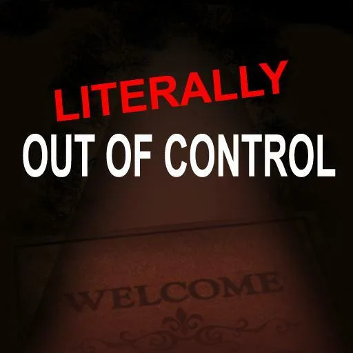 (Literally) Out of control